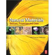Natural Materials : Sources, Properties, and Uses by DeMouthe, 9780750665285