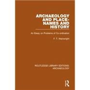 Archaeology and Place-Names and History: An Essay on Problems of Co-ordination by Wainwright,F.T., 9781138815285