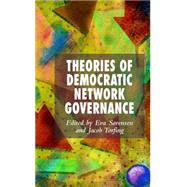 Theories of Democratic Network Governance by Srensen, Eva; Torfing, Jacob, 9781403995285