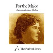 For the Major by Woolson, Constance Fenimore, 9781507635285