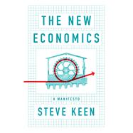 The New Economics A Manifesto by Keen, Steve, 9781509545285