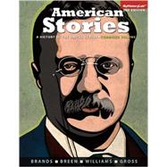 American Stories A History of the United States, Combined Volume, Books a la Carte Edition by Brands, H. W.; Breen, T. H.; Williams, R. Hal; Gross, Ariela J., 9780134255286