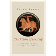 The Limits of the Self Immunology and Biological Identity by Pradeu, Thomas; Vitanza, Elizabeth, 9780199775286