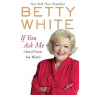 If You Ask Me by White, Betty, 9780425245286