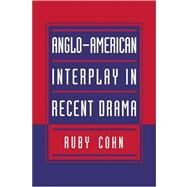 Anglo-american Interplay in Recent Drama by Ruby Cohn, 9780521035286