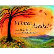 Winter, Awake! by Kroll, Linda; Lieberherr, Ruth, 9780880105286