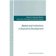 Market and Institutions in Economic Development by Roncaglia, Alessandro; Raposo, Pedro Amakasu; Salvati, Michele; Biasco, Salvatore, 9781349225286