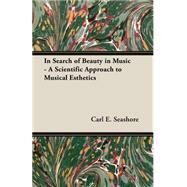 In Search Of Beauty In Music by Seashore, Carl E., 9781406715286