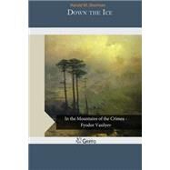 Down the Ice by Sherman, Harold M., 9781507555286