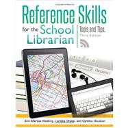 Reference Skills for the School Librarian : Tools and Tips by Riedling, Ann Marlow; Shake, Loretta; Houston, Cynthia, 9781586835286