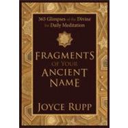 Fragments of Your Ancient Name by Rupp, Joyce, 9781933495286