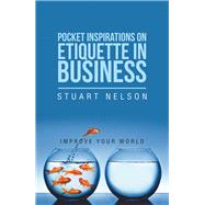 Pocket Inspirations on Etiquette in Business by Nelson, Stuart, 9781984505286