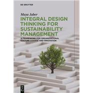 Integral Design Thinking for Sustainability Management by Maya Jaber, 9783111705286