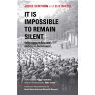 It Is Impossible to Remain Silent by Semprun, Jorge; Wiesel, Elie; Frankston, Peggy; Ioanid, Radu, 9780253045287