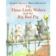 The Three Little Wolves and the Big Bad Pig by Trivizas, Eugene; Oxenbury, Helen, 9780689815287