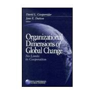 Organizational Dimensions of Global Change : No Limits to Cooperation by David Cooperrider, 9780761915287