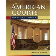 The American Courts: A Procedural Approach by Jenkins, Jeffrey A., 9780763755287