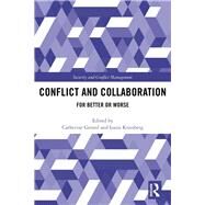 Conflict and Collaboration: For Better or Worse by Gerard, Catherine; Kriesberg, Louis, 9780815395287