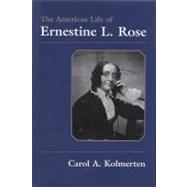 The American Life of Ernestine L. Rose by KOLMERTEN CAROL A., 9780815605287