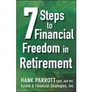 Seven Steps to Financial Freedom in Retirement by Parrot, Hank, 9781118095287