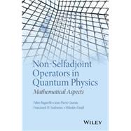 Non-Selfadjoint Operators in Quantum Physics Mathematical Aspects by Bagarello, Fabio; Gazeau, Jean-Pierre; Szafraniec, Franciszek Hugon; Znojil, Miloslav, 9781118855287