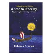 A Star to Steer By, Second Edition My Journey into Insanity and Back by Jones, Rebecca C., 9781667865287