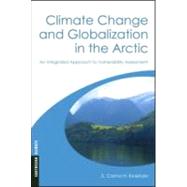Climate Change and Globalization in the Arctic by Keskitalo, E. Carina H., 9781844075287