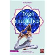 Yoga energtico Una gua fcil para aumentar su energa vital by Herp, Blanca, 9788499175287