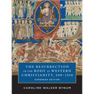 The Resurrection of the Body in Western Christianity, 200-1336 by Bynum, Caroline Walker, 9780231185288