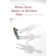 When a Brother or Sister Dies: Looking Back, Moving Forward by Berman, Claire, 9780313355288