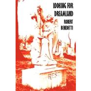 Looking for Dreamland: Uncovering a Family's Secret of the 1921 Tulsa Race Riot by Benedetti, Robert, 9780615165288