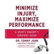 Minimize Injury, Maximize Performance by Dr. Tommy John; Myatt Murphy, 9780738235288