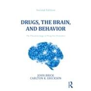 Drugs, the Brain, and Behavior : The Pharmacology of Abuse and Dependence, Second Edition by Brick; John, 9780789035288