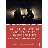 Tackling Sexual Violence at Universities by Towl, Graham J.; Walker, Tammi, 9780815385288