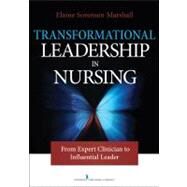 Transformational Nursing Leadership: From Expert Clinician to Influential Leader by Marshall, Elaine Sorensen, 9780826105288