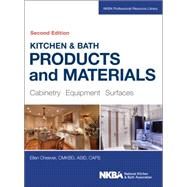 Kitchen & Bath Products and Materials Cabinetry, Equipment, Surfaces by NKBA, 9781118775288