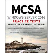 MCSA Windows Server 2016 Practice Tests Exam 70-740, Exam 70-741, Exam 70-742, and Exam 70-743 by Panek, Crystal; Panek, William, 9781119525288