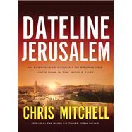 Dateline Jerusalem by Mitchell, Chris, 9781400205288