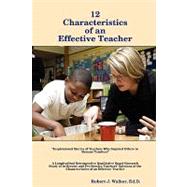 12 Characteristics of an Effective Teacher: Inspirational Stories of Teachers Who Inspired Others to Become Teachers by Walker, Robert J., 9781435715288