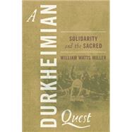 A Durkheimian Quest by Miller, William Watts, 9781782385288