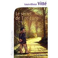 Le Secret de Tire-Lune by Louis-Olivier Vitt, 9782702155288