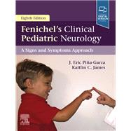 Fenichel's Clinical Pediatric Neurology by Pina-garza, J. Eric, M.D.; James, Kaitlin C., M.D., 9780323485289