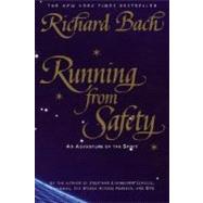 Running from Safety An Adventure of the Spirit by BACH, RICHARD, 9780385315289