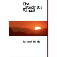 The Catechist's Manual by Hinds, Samuel, 9780554465289