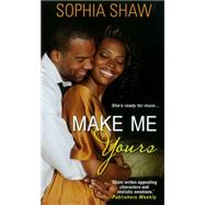 Make Me Yours by Shaw, Sophia, 9780758265289