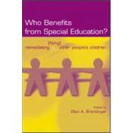 Who Benefits From Special Education?: Remediating (Fixing) Other People's Children by Brantlinger, Ellen; Ferguson, Philip M.; Taff, Steve; Harvey-Koelpin, Sally, 9780805855289