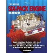 The Mopar Six-Pack Engine Handbook HP1528 How to Rebuild and Modify the 440 6-Barrel and 340 6-Barrelor Convert Your LA Small-Block (318-360 c.i.), Mopar Big Block (383-440 c.i.) or Magnum (5.2L-5.9L) to 6-Barrel Induction by Shepard, Larry, 9781557885289