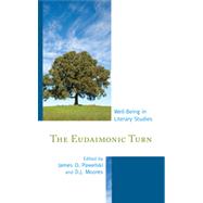 The Eudaimonic Turn Well-Being in Literary Studies by Pawelski, James O.; Moores, D. J., 9781611475289