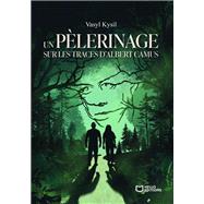 Un p�lerinage sur les traces d'Albert Camus by Vasyl Kysil, 9782386275289