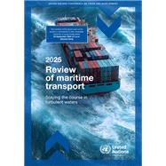 Review of Maritime Transport 2025: Staying the Course in Turbulent Waters by United Nations Trade and Development (UNCTAD), 9789211545289
